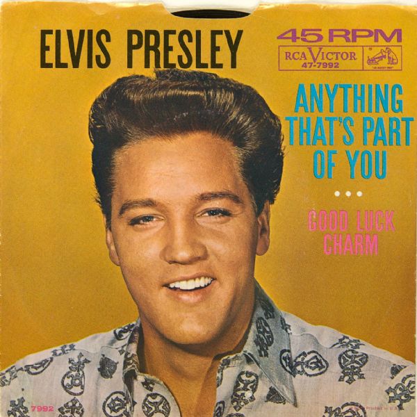 Elvis Presley "Anything Thats Part Of You"/"Good Luck Charm" 45  
